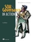 SOA Governance in Action: REST and WS-* Architectures By Jos Dirksen Cover Image