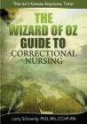 The Wizard of Oz Guide to Correctional Nursing: This Isn't Kansas Anymore, Toto! By Lorry Schoenly Cover Image