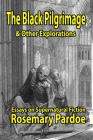 The Black Pilgrimage & Other Explorations: Essays on Supernatural Fiction Cover Image