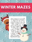 Winter Mazes Christmas Activity Book: Fun Xmas Maze Puzzle Game for Kids, Preschoolers and Toddlers - Stocking Stuffer Gift Idea with Christmas Tree, Cover Image