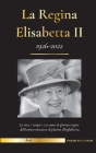 La regina Elisabetta II: la vita, i tempi e i 70 anni di glorioso regno dell'iconica monarca di platino d'Inghilterra (1926-2022) - La sua lott By Stampa Reale Inglese Cover Image
