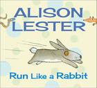 Run Like a Rabbit (Alison Lester) By Alison Lester Cover Image