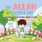 My Allah Teaches Me: Introducing Your Muslim Babies to Allah By The Sincere Seeker Collection Cover Image