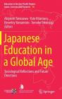 Japanese Education in a Global Age: Sociological Reflections and Future Directions (Education in the Asia-Pacific Region: Issues #46) Cover Image