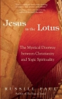 Jesus in the Lotus: The Mystical Doorway Between Christianity and Yogic Spirituality By Russill Paul Cover Image