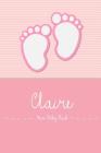 Claire - Mein Baby-Buch: Personalisiertes Baby Buch Für Claire, ALS Elternbuch Oder Tagebuch, Für Text, Bilder, Zeichnungen, Photos, ... Cover Image
