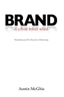 Brand Is a Four Letter Word: Positioning and the Real Art of Marketing By Austin McGhie Cover Image