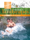 Scott Cohen's Family Friendly Landscapes: Backyards Built for Fun and Games Cover Image