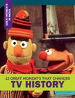 12 Great Moments That Changed TV History (Great Moments in Media) By Lori Fromowitz Cover Image