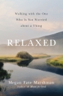 Relaxed: Walking with the One Who Is Not Worried about a Thing Cover Image