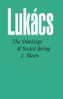 Ontology of Social Being, Volume 2. Marx By Georg Lukacs Cover Image