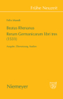 Beatus Rhenanus: Rerum Germanicarum libri tres (1531) By Felix Mundt Cover Image