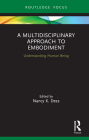 A Multidisciplinary Approach to Embodiment: Understanding Human Being Cover Image
