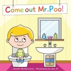 Come Out Mr Poo!: Potty Training for Kids By Jes Vp (Illustrator), Janelle McGuinness Cover Image