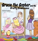 Gracie the Gopher and the Pretty Princesses Cover Image