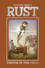 Rust Vol. 1: A Visitor in the Field By Royden Lepp, Royden Lepp (Illustrator) Cover Image