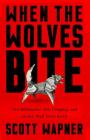 When the Wolves Bite: Two Billionaires, One Company, and an Epic Wall Street Battle By Scott Wapner Cover Image
