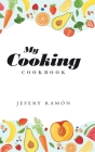 My Cooking: Cookbook By Jefery Ramón Cover Image