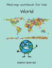 Mind map workbook for kids - World By Simply Mini Me Cover Image