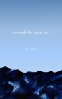 towards the open sea By Vic Lejon Cover Image
