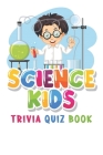 Science Kids: Trivia Quiz Book Cover Image