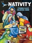Nativity Stained Glass Coloring Book (Holiday Stained Glass Coloring Book) By Marty Noble Cover Image
