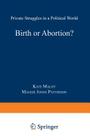 Birth or Abortion?: Private Struggles in a Political World Cover Image