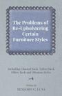 The Problems of Re-Upholstering Certain Furniture Styles - Including Channel Back, Tufted Back, Pillow Back and Ottoman Styles By Benjamin C. Luna Cover Image