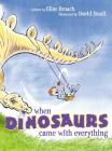 When Dinosaurs Came with Everything By Elise Broach, David Small (Illustrator) Cover Image