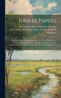 Jubilee Papers: Historical Papers Commemorating The Fiftieth Anniversary Of The Seventh-day Baptist Missionary Society, And The Centen By Seventh-Day Baptist Missionary Society (Created by) Cover Image