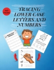 Tracing Lower Case Letters and Numbers: Practice Pen Control WorkBook for Homeschool/Preschool/ Kindergarden Learn the Alphabet and Numbers Essential By Clare Crison Cover Image