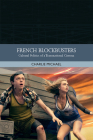 French Blockbusters: Cultural Politics of a Transnational Cinema (Traditions in World Cinema) By Charlie Michael Cover Image