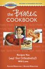 The Braces Cookbook: Recipes You (and Your Orthodontist) Will Love Cover Image