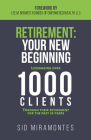 Retirement: Your New Beginning: Leveraging Over 1000 Clients Through Their Retirement for the Past 20 Years Cover Image