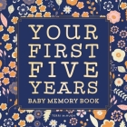 Baby Memory Book: Your First Five Years - Keepsake Journal for New & Expecting Parents, Milestone Scrapbook from Birth to Age Five for Boys & Girls  Cover Image