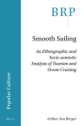 Smooth Sailing: An Ethnographic and Socio-Semiotic Analysis of Tourism and Ocean Cruising By Arthur Asa Berger Cover Image
