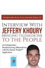 Interview with Jeffery Khoury, Bringing Telemedicine to the People: An Entrepreneur Revolutionizing Telemedicine with the Doctor Pocket(TM) Applicatio By Jr. Lowe, Richard G. Cover Image