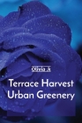 Terrace Harvest Urban Greenery By Olivia K Cover Image