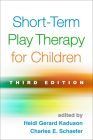 Short-Term Play Therapy for Children By Heidi Gerard Kaduson, PhD, RPT-S (Editor), Charles E. Schaefer, PhD (Editor) Cover Image