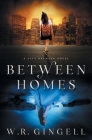 Between Homes By W. R. Gingell Cover Image