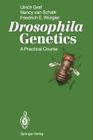 Drosophila Genetics: A Practical Course By Ulrich Graf, Nancy Van Schaik, Friedrich E. Würgler Cover Image