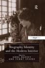 Biography, Identity and the Modern Interior By Penny Sparke (Editor) Cover Image