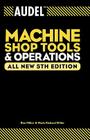 Audel Machine Shop Tools and Operations (Audel Technical Trades #9) By Rex Miller, Mark Richard Miller Cover Image