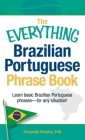 The Everything Brazilian Portuguese Phrase Book: Learn Basic Brazilian Portuguese Phrases - For Any Situation! (Everything®) Cover Image