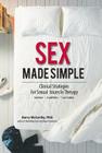 Sex Made Simple: Clinical Strategies for Sexual Issues in Therapy By Barry W. McCarthy Cover Image