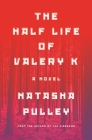 The Half Life of Valery K: THE TIMES HISTORICAL FICTION BOOK OF THE MONTH By Natasha Pulley Cover Image