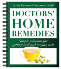 Doctors' Home Remedies: Simple Solutions for Getting Well and Staying Well By Publications International Ltd, Editors of Consumer Guide Cover Image