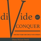Divide or Conquer Lib/E: How Great Teams Turn Conflict Into Strength By Diana McLain Smith, Marie Hoffman (Read by) Cover Image