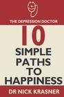 The Depression Doctor: 10 Simple Paths to Happiness By Nick Krasner Cover Image