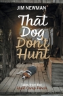 That Dog Don't Hunt: Tales from The Hunt Camp Porch By Jim Newman Cover Image